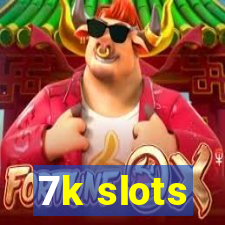 7k slots